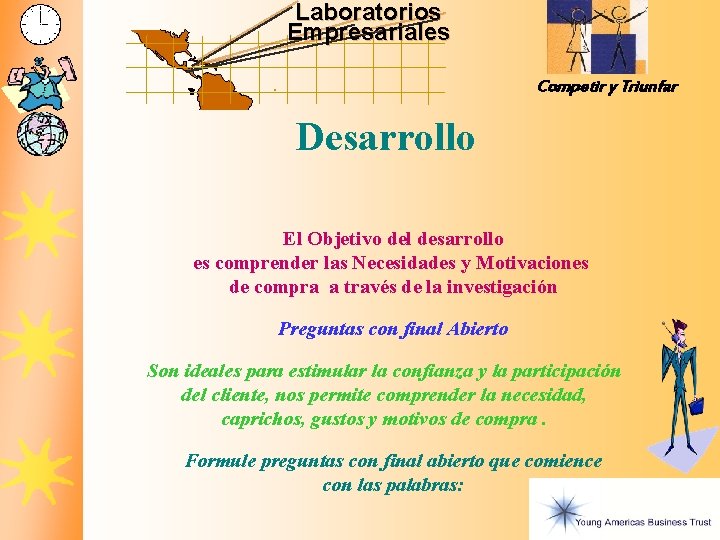 Laboratorios Empresariales Competir y Triunfar Desarrollo El Objetivo del desarrollo es comprender las Necesidades Laboratorios Empresariales Competir y Triunfar Desarrollo El Objetivo del desarrollo es comprender las Necesidades