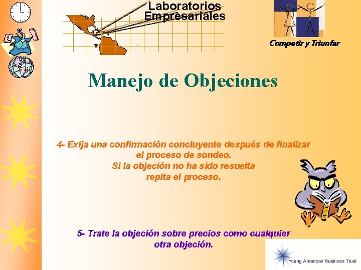 Laboratorios Empresariales Competir y Triunfar Manejo de Objeciones 4 - Exija una confirmación concluyente Laboratorios Empresariales Competir y Triunfar Manejo de Objeciones 4 - Exija una confirmación concluyente