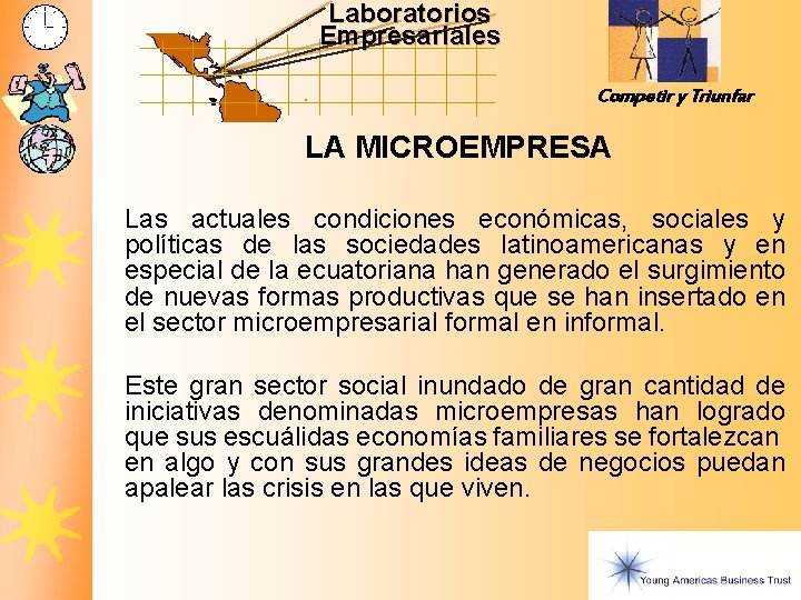 Laboratorios Empresariales Competir y Triunfar LA MICROEMPRESA Las actuales condiciones económicas, sociales y políticas