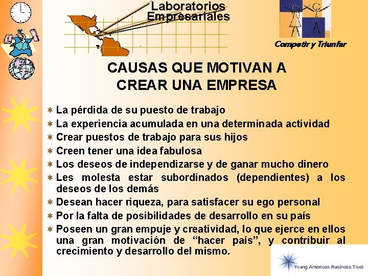 Laboratorios Empresariales Competir y Triunfar CAUSAS QUE MOTIVAN A CREAR UNA EMPRESA ¬ La Laboratorios Empresariales Competir y Triunfar CAUSAS QUE MOTIVAN A CREAR UNA EMPRESA ¬ La