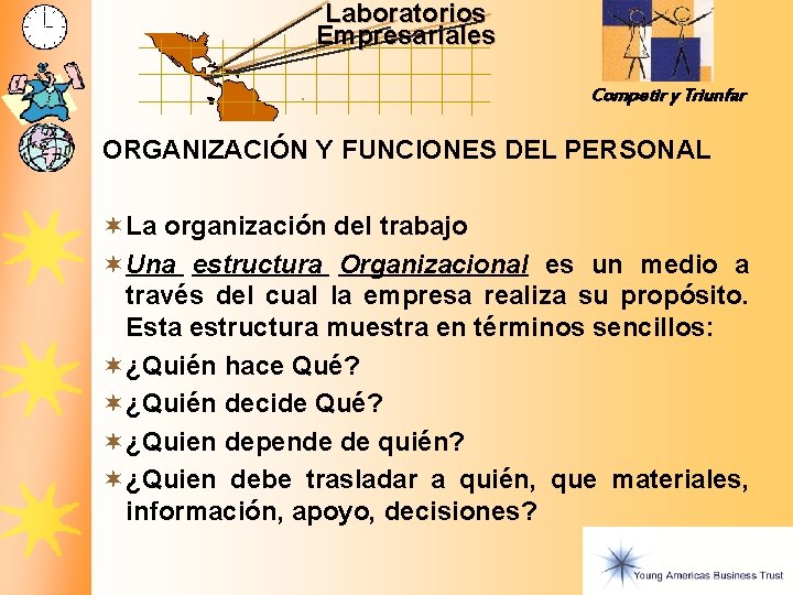 Laboratorios Empresariales Competir y Triunfar ORGANIZACIÓN Y FUNCIONES DEL PERSONAL ¬ La organización del Laboratorios Empresariales Competir y Triunfar ORGANIZACIÓN Y FUNCIONES DEL PERSONAL ¬ La organización del