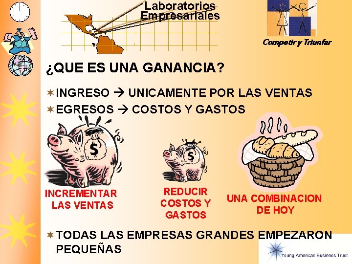 Laboratorios Empresariales Competir y Triunfar ¿QUE ES UNA GANANCIA? ¬ INGRESO UNICAMENTE POR LAS