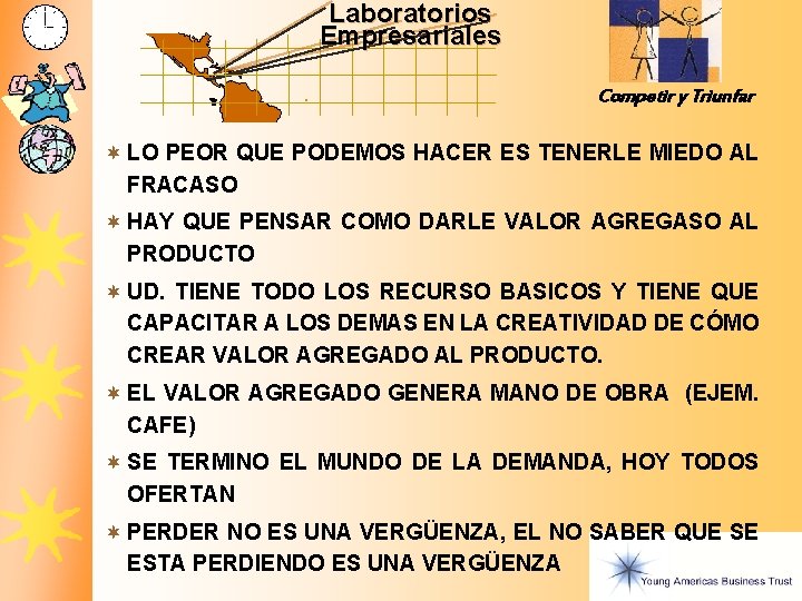 Laboratorios Empresariales Competir y Triunfar ¬ LO PEOR QUE PODEMOS HACER ES TENERLE MIEDO Laboratorios Empresariales Competir y Triunfar ¬ LO PEOR QUE PODEMOS HACER ES TENERLE MIEDO