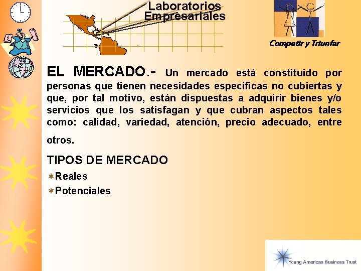 Laboratorios Empresariales Competir y Triunfar EL MERCADO. - Un mercado está constituido por personas