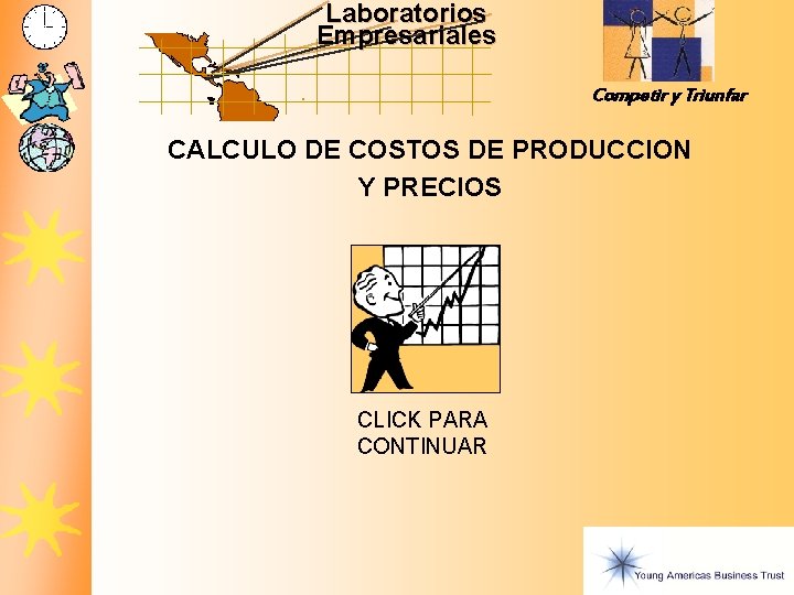 Laboratorios Empresariales Competir y Triunfar CALCULO DE COSTOS DE PRODUCCION Y PRECIOS CLICK PARA