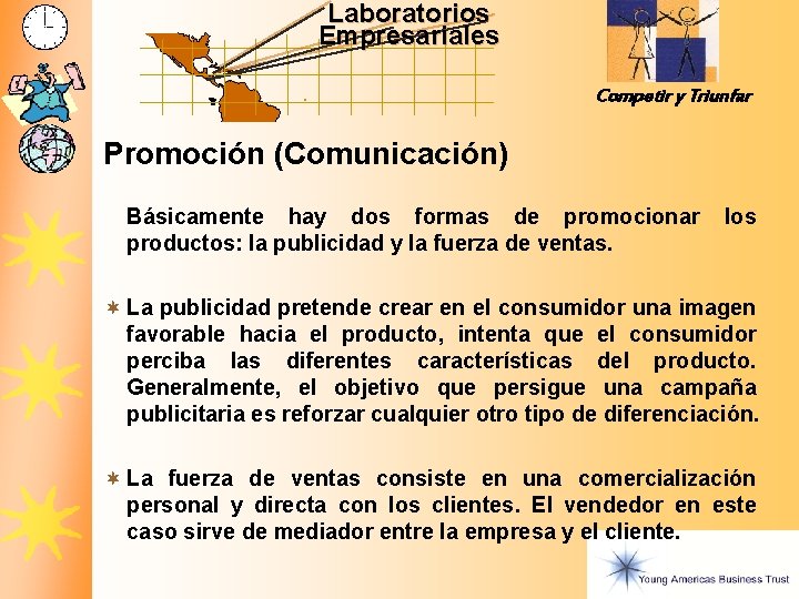 Laboratorios Empresariales Competir y Triunfar Promoción (Comunicación) Básicamente hay dos formas de promocionar los