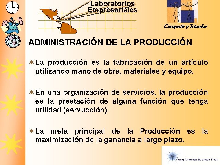 Laboratorios Empresariales Competir y Triunfar ADMINISTRACIÓN DE LA PRODUCCIÓN ¬ La producción es la