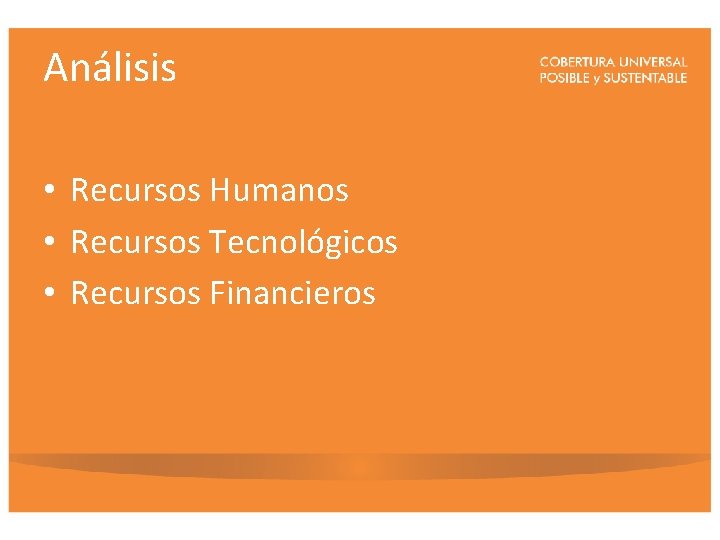 Análisis • Recursos Humanos • Recursos Tecnológicos • Recursos Financieros 