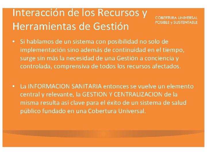 Interacción de los Recursos y Herramientas de Gestión • Si hablamos de un sistema