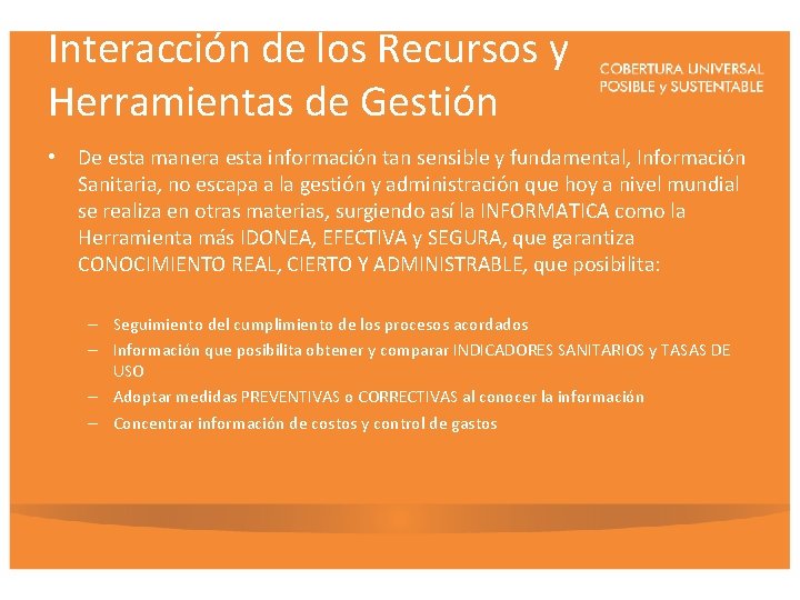 Interacción de los Recursos y Herramientas de Gestión • De esta manera esta información