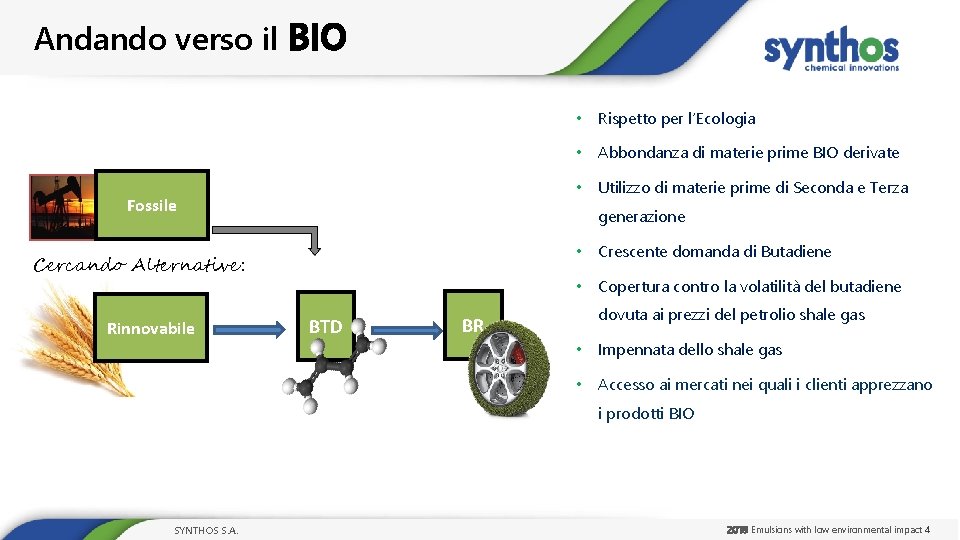 Andando verso il BIO • Rispetto per l’Ecologia • Abbondanza di materie prime BIO