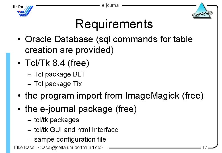 e-journal Uni. Do Requirements • Oracle Database (sql commands for table creation are provided)