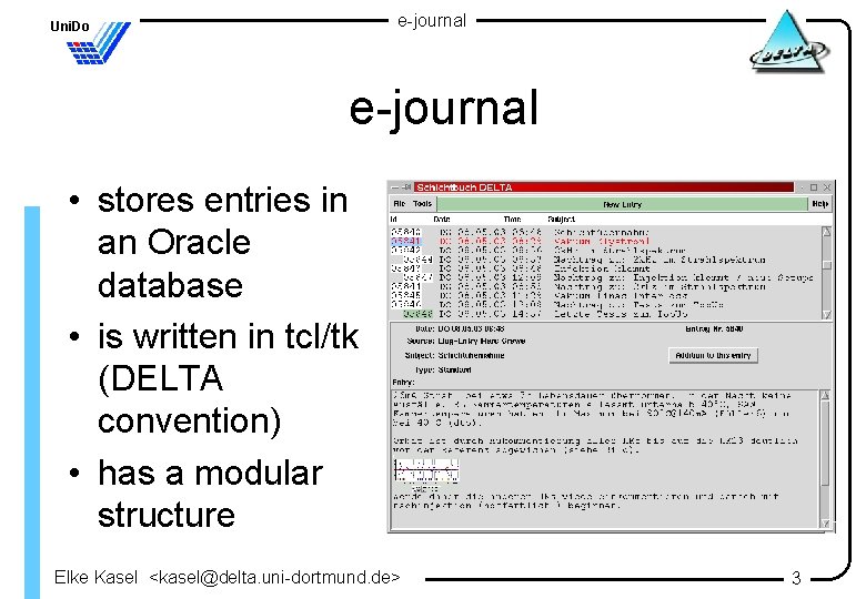 e-journal Uni. Do e-journal • stores entries in an Oracle database • is written