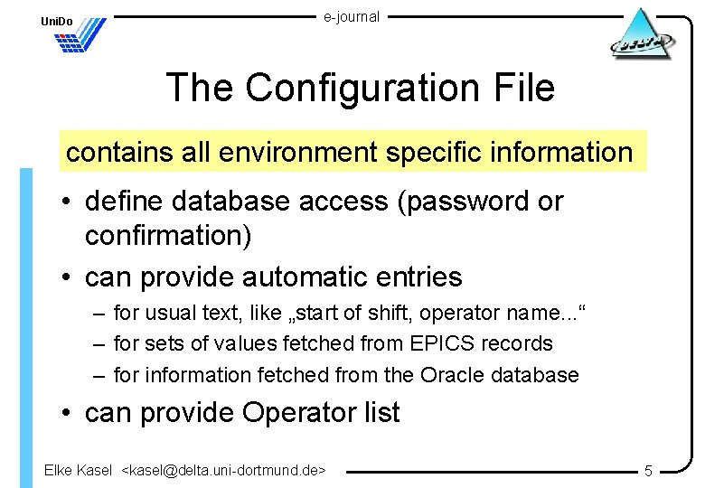 Uni. Do e-journal The Configuration File contains all environment specific information • define database