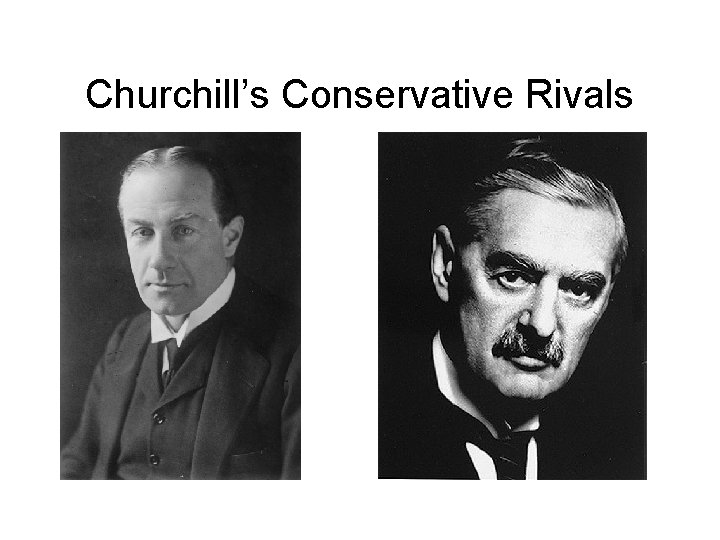 Churchill’s Conservative Rivals 