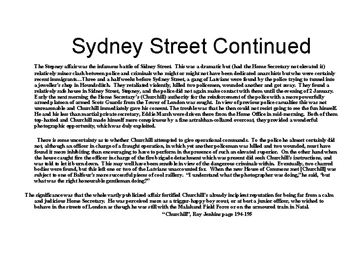 Sydney Street Continued The Stepney affair was the infamous battle of Sidney Street. This