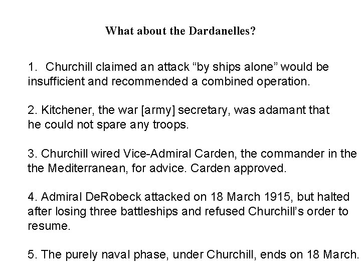 What about the Dardanelles? 1. Churchill claimed an attack “by ships alone” would be