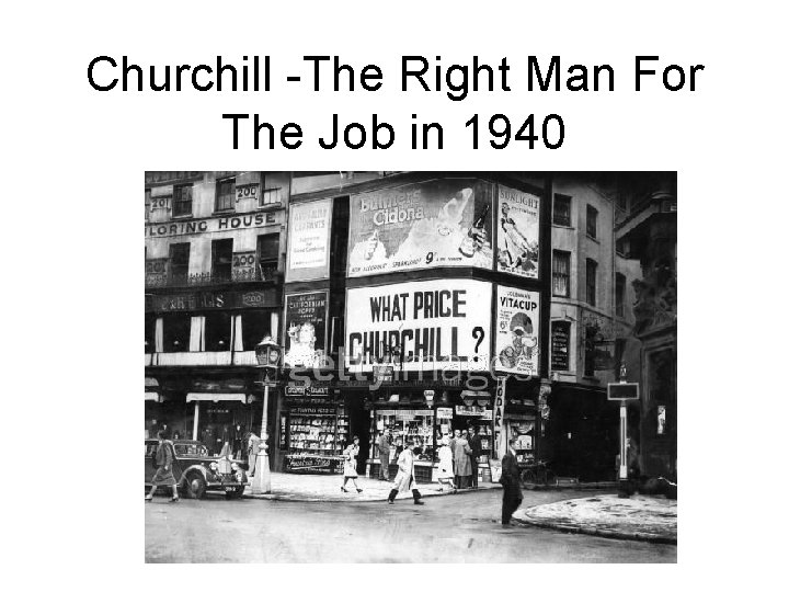 Churchill -The Right Man For The Job in 1940 