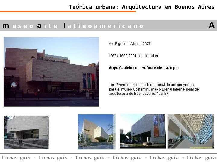 Teórica urbana: Arquitectura en Buenos Aires museo arte latinoamericano A Av. Figueroa Alcorta 2977