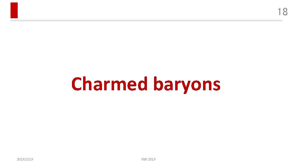 18 Charmed baryons 2019/2/19 KMI 2019 