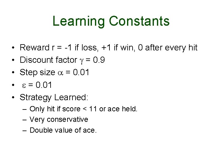 Learning Constants • • • Reward r = -1 if loss, +1 if win,