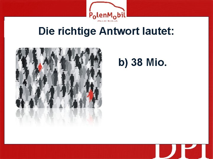 Die richtige Antwort lautet: b) 38 Mio. 