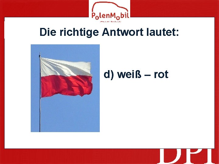 Die richtige Antwort lautet: d) weiß – rot 