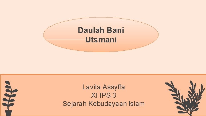 Daulah Bani Utsmani Lavita Assyffa XI IPS 3 Sejarah Kebudayaan lslam 