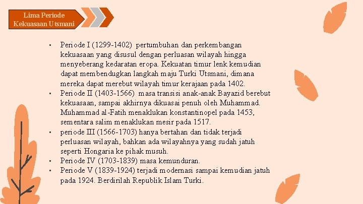 Lima Periode Kekuasaan Utsmani • • • Periode I (1299 -1402) pertumbuhan dan perkembangan