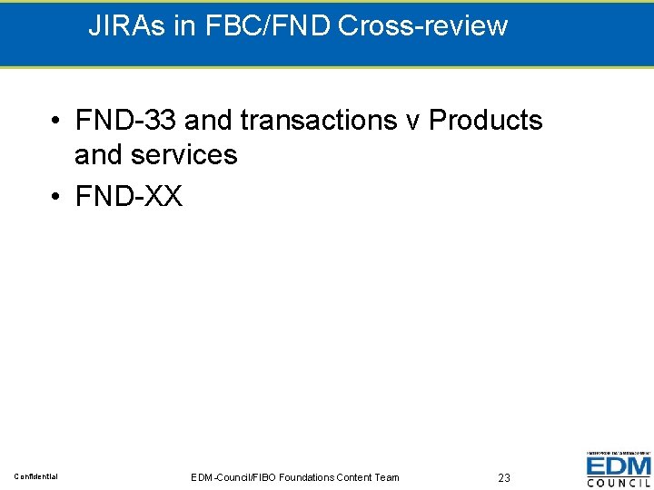 JIRAs in FBC/FND Cross-review • FND-33 and transactions v Products and services • FND-XX