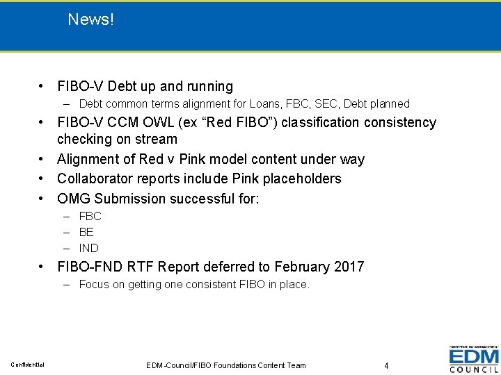 News! • FIBO-V Debt up and running – Debt common terms alignment for Loans,