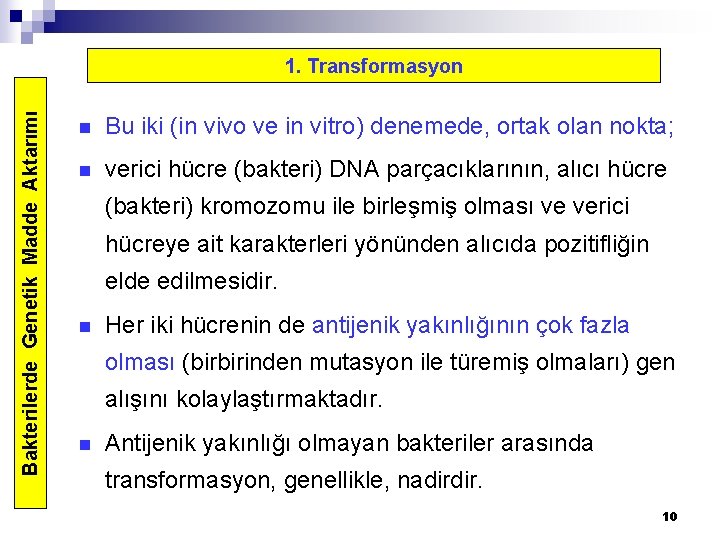 Bakterilerde Genetik Madde Aktarımı 1. Transformasyon n Bu iki (in vivo ve in vitro)