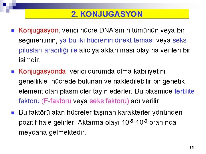 2. KONJUGASYON n Konjugasyon, verici hücre DNA'sının tümünün veya bir segmentinin, ya bu iki