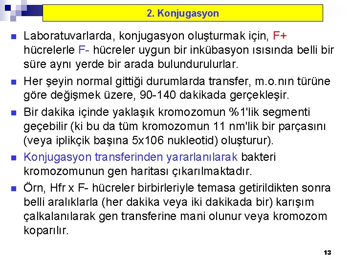 2. Konjugasyon n n Laboratuvarlarda, konjugasyon oluşturmak için, F+ hücrelerle F- hücreler uygun bir