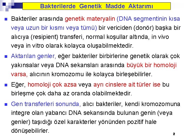 Bakterilerde Genetik Madde Aktarımı n Bakteriler arasında genetik materyalin (DNA segmentinin kısa veya uzun
