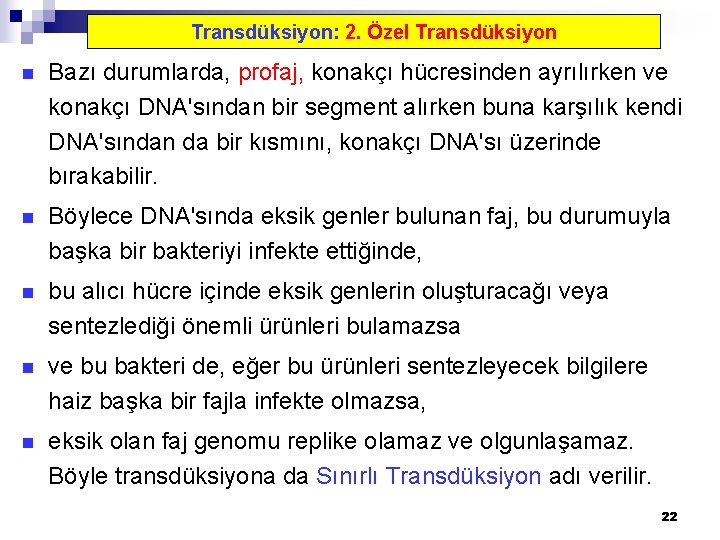 Transdüksiyon: 2. Özel Transdüksiyon n Bazı durumlarda, profaj, konakçı hücresinden ayrılırken ve konakçı DNA'sından