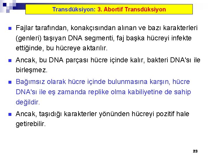Transdüksiyon: 3. Abortif Transdüksiyon n Fajlar tarafından, konakçısından alınan ve bazı karakterleri (genleri) taşıyan