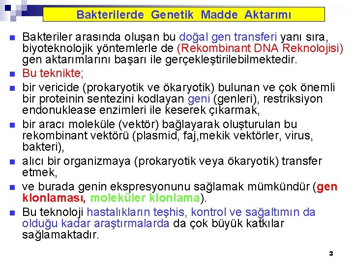 Bakterilerde Genetik Madde Aktarımı n n n n Bakteriler arasında oluşan bu doğal gen