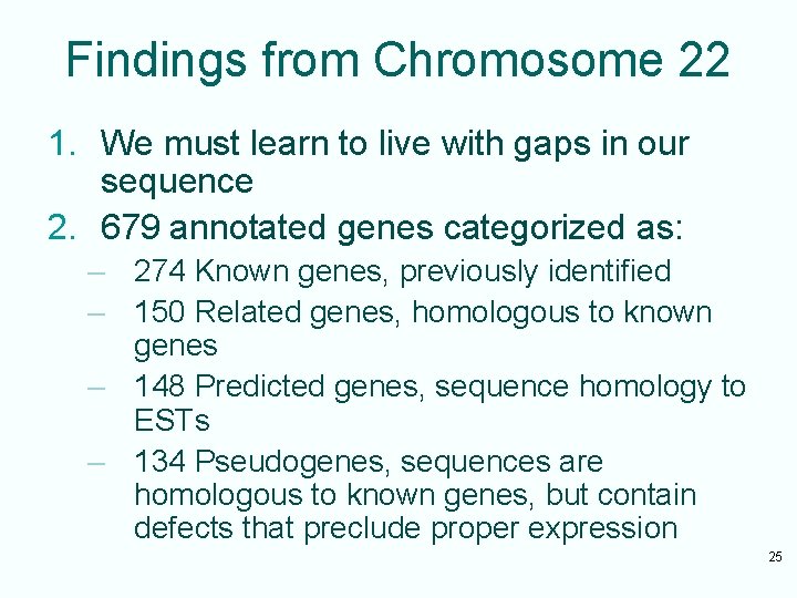 Findings from Chromosome 22 1. We must learn to live with gaps in our