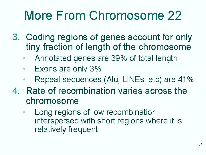 More From Chromosome 22 3. Coding regions of genes account for only tiny fraction
