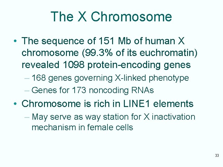 The X Chromosome • The sequence of 151 Mb of human X chromosome (99.