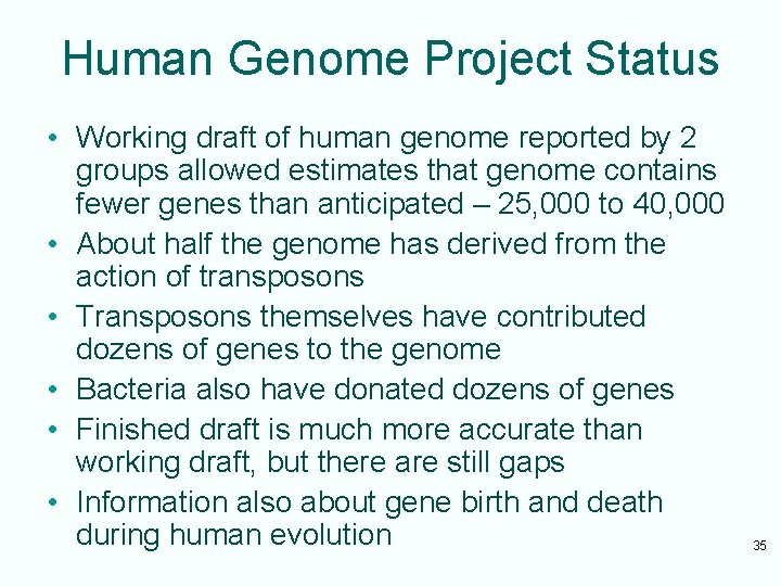 Human Genome Project Status • Working draft of human genome reported by 2 groups