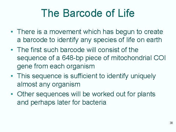 The Barcode of Life • There is a movement which has begun to create