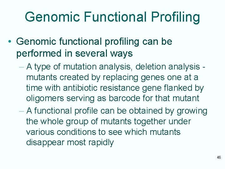 Genomic Functional Profiling • Genomic functional profiling can be performed in several ways –