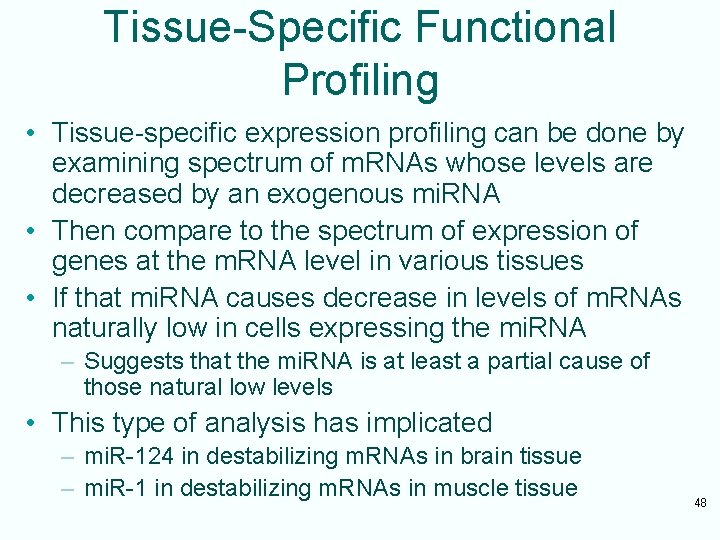 Tissue-Specific Functional Profiling • Tissue-specific expression profiling can be done by examining spectrum of