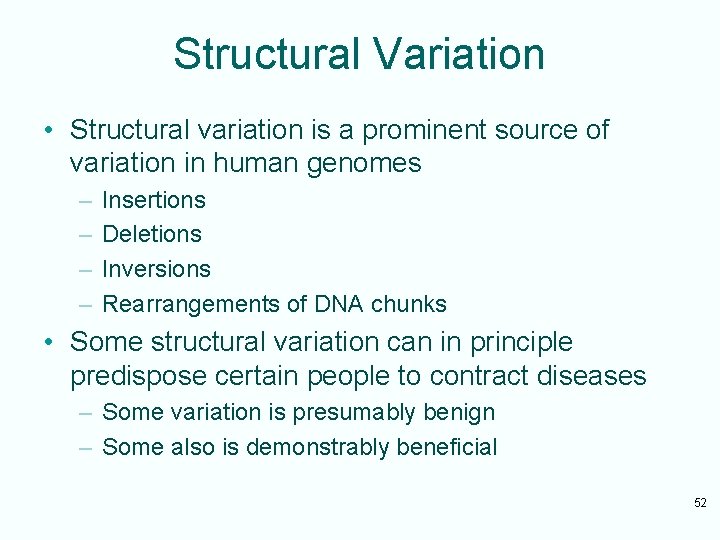 Structural Variation • Structural variation is a prominent source of variation in human genomes