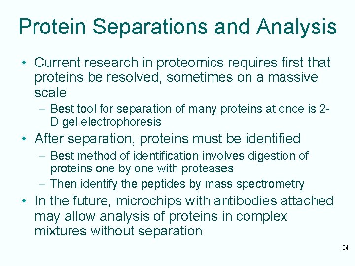 Protein Separations and Analysis • Current research in proteomics requires first that proteins be