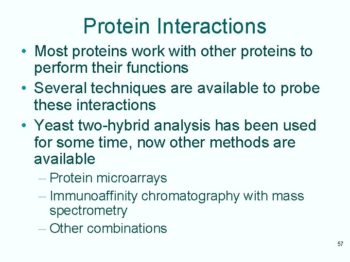 Protein Interactions • Most proteins work with other proteins to perform their functions •
