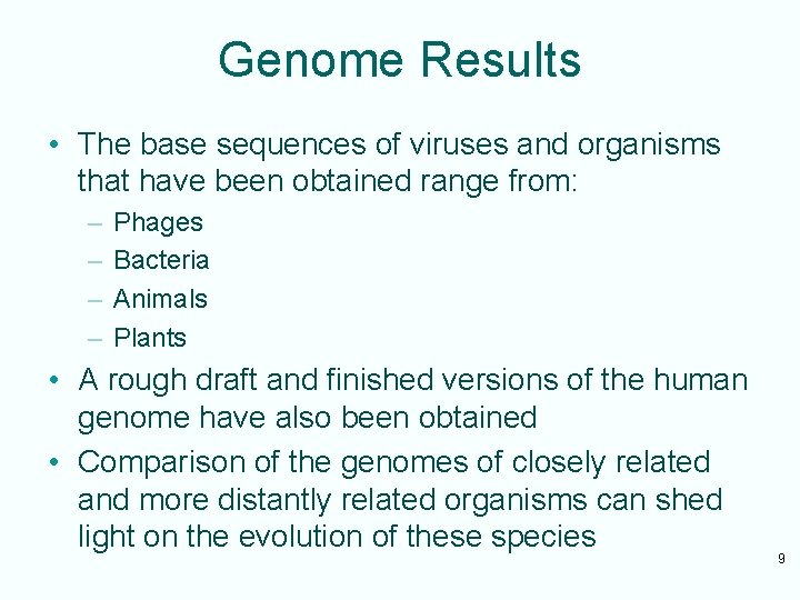 Genome Results • The base sequences of viruses and organisms that have been obtained