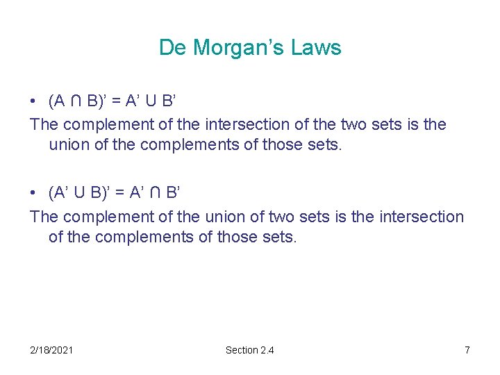 De Morgan’s Laws • (A ∩ B)’ = A’ U B’ The complement of